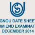 Ignou Term End Examination for December, 2014 to commence from 1st December 