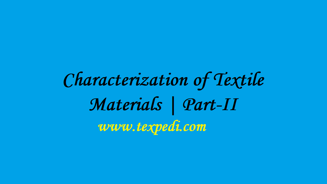 Characterization of Textile Materials | Part-II