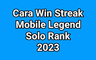 Cara Win Streak Mobile Legend Solo Rank 2023