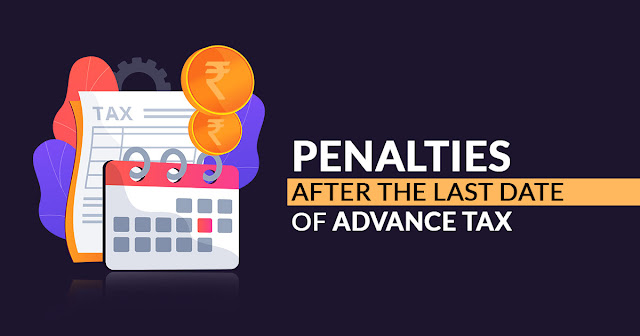 Penalties After the Last Date of Advance Tax