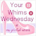Your Whims Wednesday #523 {And Features}