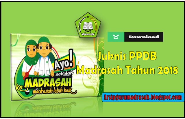 Download Juknis PPDB MI,MTs dan MA Tahun Pelajaran 2018/2019