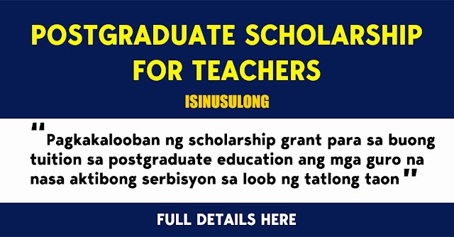 POSTGRADUATE SCHOLARSHIP FOR TEACHERS ISINUSULONG