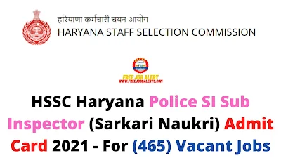 Sarkari Exam: HSSC Haryana Police SI Sub Inspector (Sarkari Naukri) Admit Card 2021 - For (465) Vacant Jobs