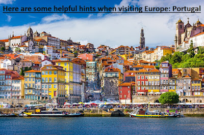 Here are some helpful hints when visiting Europe Portugal