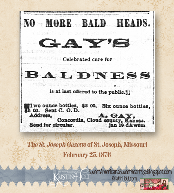 Kristin Holt | Gay's Celebrated Cure for Baldness, available in Concordia, Cloud County, Kansas. Advertized in The St. Joseph Gazette of St. Joseph, Missouri on February 25, 1876.