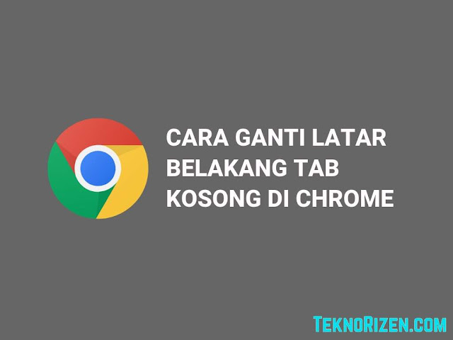 Cara Mengganti Background Tab Kosong di Google Chrome