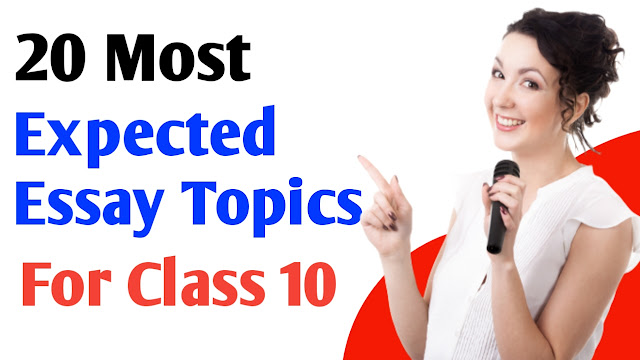 English Essays for class 10  | Expected Essays for Grade 10