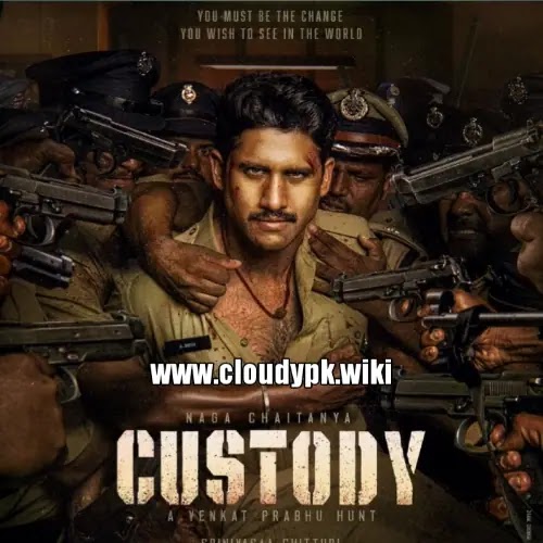 Custody 2023 Tamil Hindi Dubbed Movie Watch Online Hd Print Download 1080p