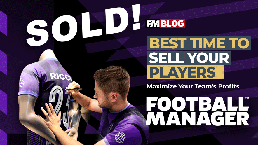 Football Manager Guide to Selling Players