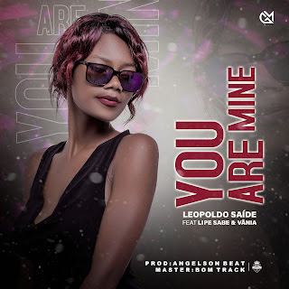 Leopoldo Saíde - You Are Mine feat. Lipe Sabe & Vânia (2022)