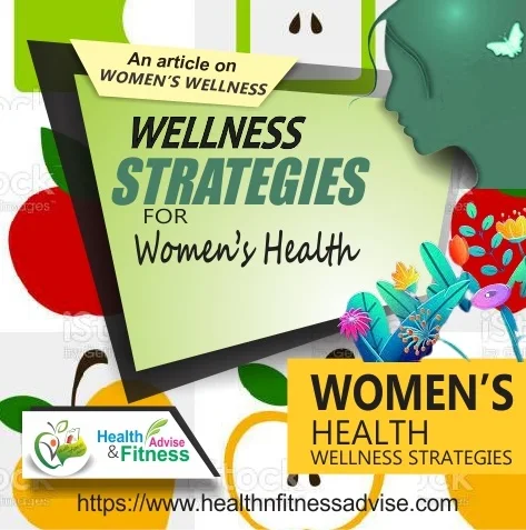 healthnfitnessadvise-Wellness Strategies for Women Health