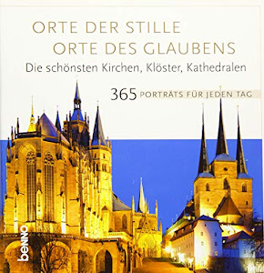 Kalender »Orte der Stille – Orte des Glaubens«: Die schönsten Kirchen, Klöster, Kathedralen 365 Porträts für jeden Tag des Jahres