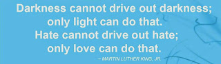 Staying Alive is Not Enough :Darkness cannot drive out darkness; only light can do that. Hate cannot drive out hate; only love can do that. " Martin Luther King, JR "