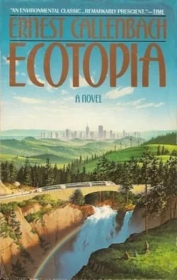 Ecotopia by Ernest Callenbach (1975)
