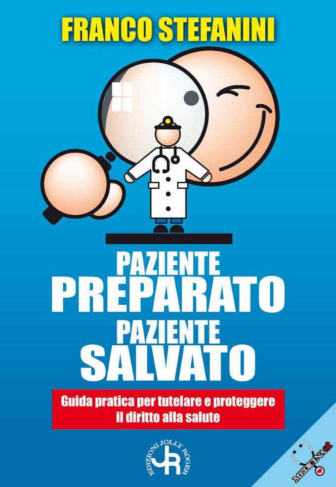 Libri: Franco Stefanini pubblica “Paziente preparato, paziente salvato - guida pratica per tutelare e proteggere il diritto alla salute”