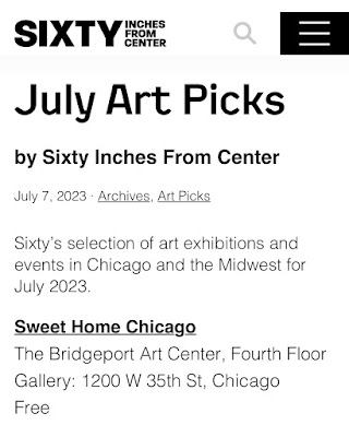 Sixty Inches from Center's July Art Picks of art events and exhibitions in Chicago and the Midwest, featuring Sweet Home Chicago at the Bridgeport Art Center's 4th Floor Gallery