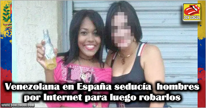 Venezolana en España seducía hombres por Internet para luego robarlos