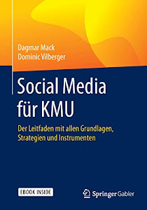 Social Media für KMU: Der Leitfaden mit allen Grundlagen, Strategien und Instrumenten