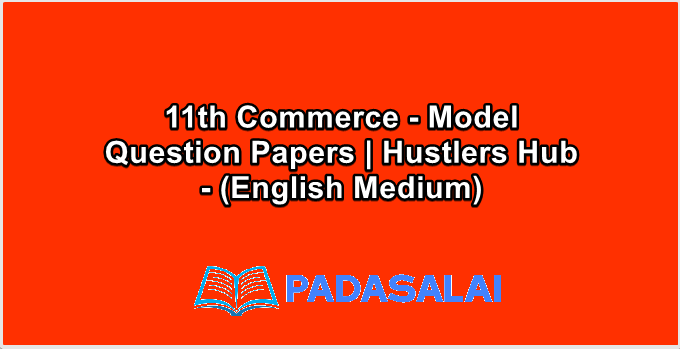 11th Commerce - Model Question Papers | Hustlers Hub - (English Medium)