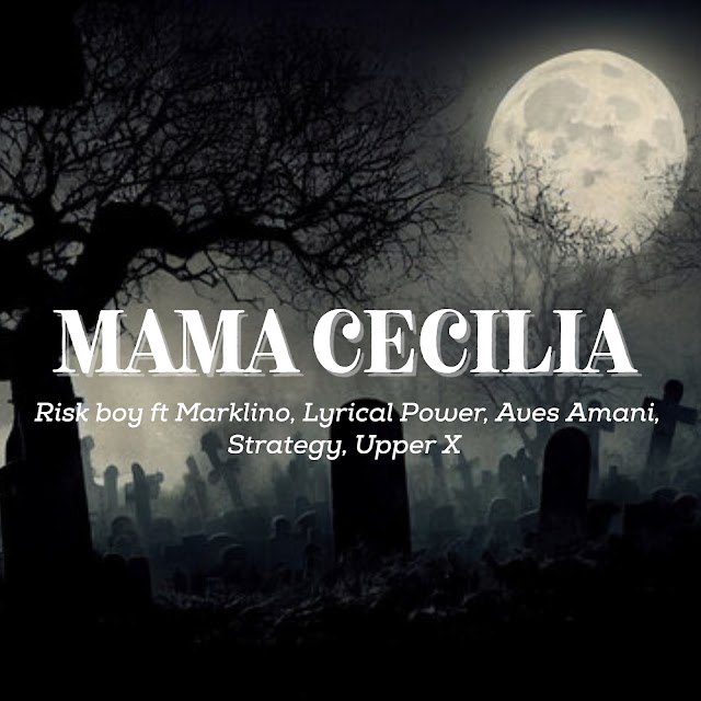 Risk boy - "Mama Cecilia" ft Marklino, Lyrical Power, Aves Amani, Strategy, Upper X 