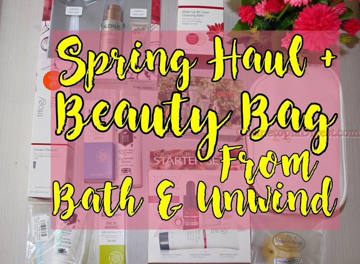 Spring Beauty Haul + GWP Bag From Bath & Unwind