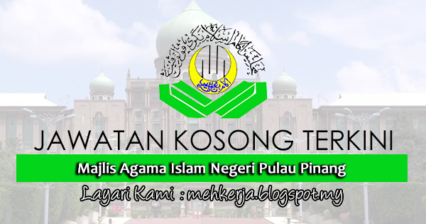 Jawatan Kosong di Majlis Agama Islam Negeri Pulau Pinang mehkerja.blogspot.com
