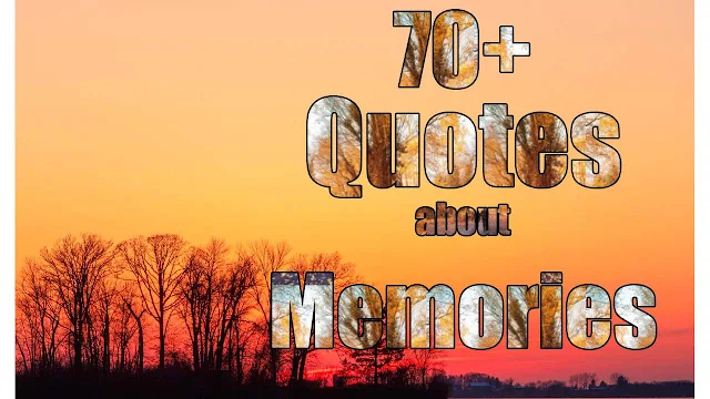 Quotes about Memories and unforgettable memories quotes