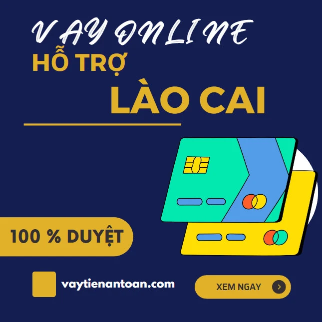 Vay tiền mặt tại Lào Cai Trả góp