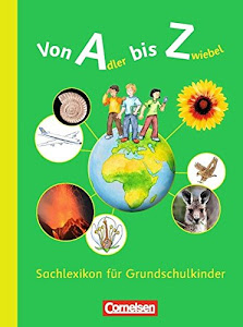 Von Adler bis Zwiebel - Sachlexikon für Grundschulkinder (Von Adler bis Zwiebel - Sachlexikon für Grundschulkinder: Allgemeine Ausgabe)