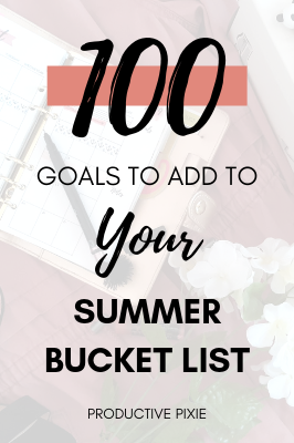 100 Goals to Add to Your Summer Bucket List