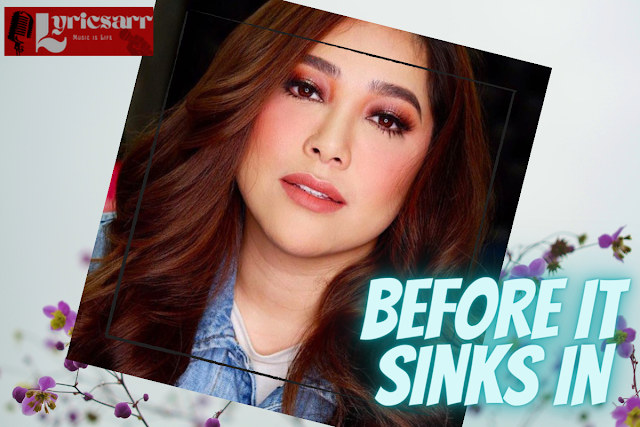  Before It Sinks In song lyrics  - by Moira Dela Torre 