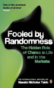 Fooled by Randomness: The Hidden Role of Chance in Life and in the Markets