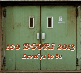 Game 100 Doors 2013 Level 71 to 80 Answers