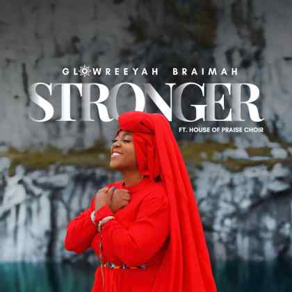 Audio: Glowreeyah Ft. House of Praise Choir – Stronger