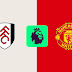 مشاهدة مباراة فولهام و مانشستر يونايتد مباشر 2025-01-26 Fulham vs Manchester United