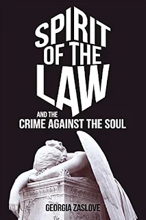 Spirit of the Law: And the Crime Against the Soul by Georgia Zaslove - book promotion sites