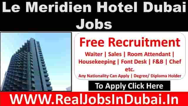 Le Meridien Hotel Jobs In Dubai - UAE 2023