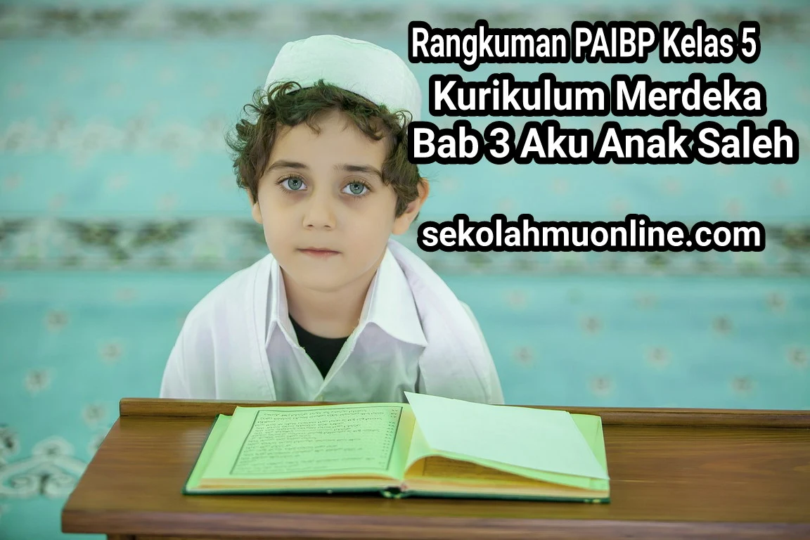 Rangkuman PAIBP Kurikulum Merdeka Kelas V SD Bab 3 Aku Anak Saleh