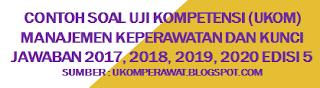 Contoh Soal Uji Kompetensi (UKOM) Manajemen Keperawatan dan Kunci Jawaban 2017, 2018, 2019, 2020 Edisi 5