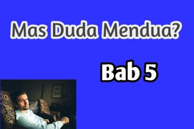 Cerita Bersambung Mas Duda Mendua? (Bab 5)