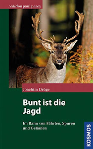 Bunt ist die Jagd... (Edition Paul Parey)