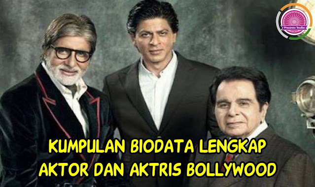Kumpulan Biodata Aktor dan Aktris Bollywood