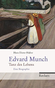 Edvard Munch: Tanz des Lebens. Eine Biographie