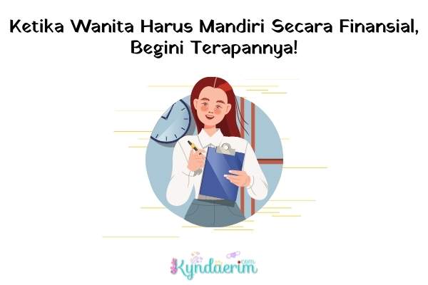 Wanita Harus Mandiri Secara Finansial, Financially Independent Woman