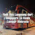 Cara Naik Bus Langsung dari Singapore ke Kuala Lumpur Malaysia