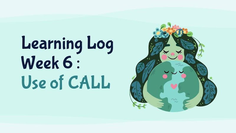 Learning Log Week 6 : Use of CALL