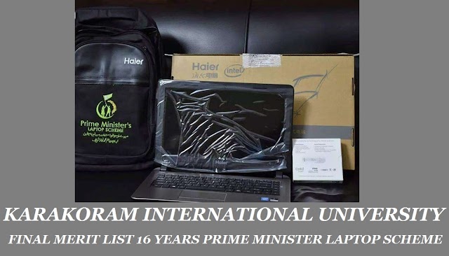 KARAKORAM INTERNATIONAL UNIVERSITY  FINAL MERIT LIST 16 YEARS PRIME MINISTER LAPTOP SCHEME