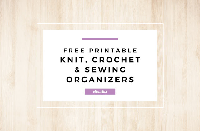 Free Printable Knitting, Crochet and Sewing Organizers by Eliza Ellis