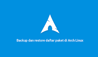 Backup dan restore daftar paket di Arch Linux